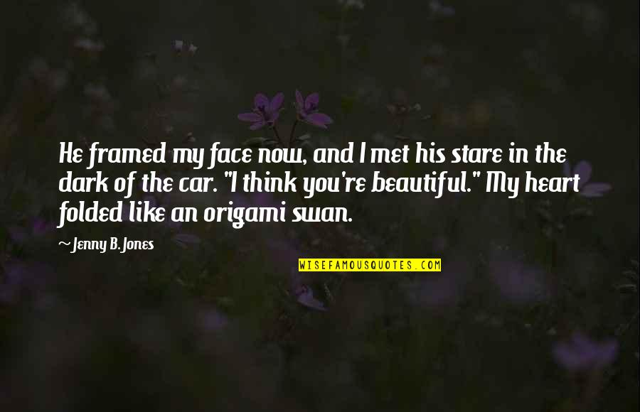 Dark Car Quotes By Jenny B. Jones: He framed my face now, and I met Dark Car Quotes By Jenny B. Jones: He framed my face now, and I met
