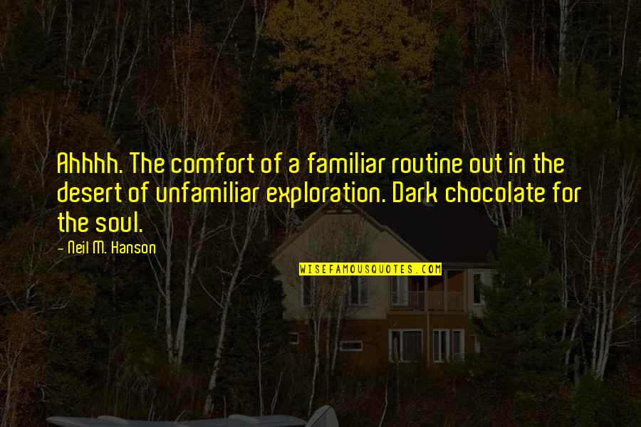 Dark Chocolate Quotes By Neil M. Hanson: Ahhhh. The comfort of a familiar routine out