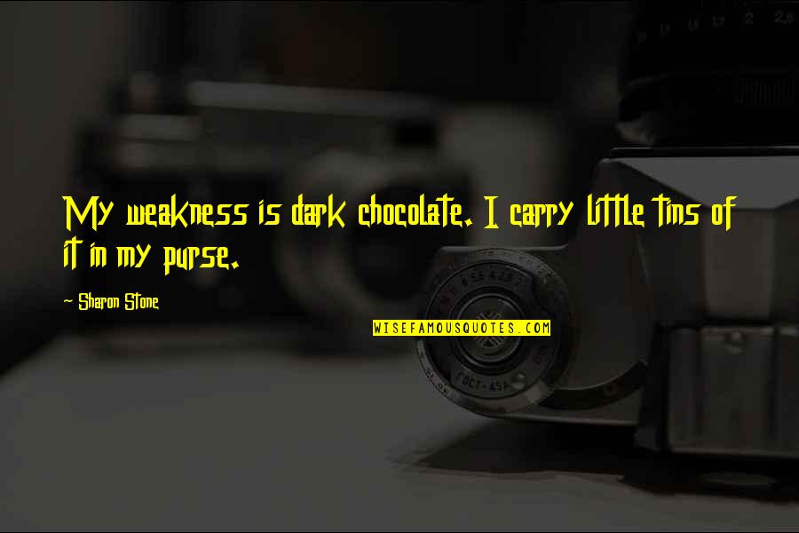 Dark Chocolate Quotes By Sharon Stone: My weakness is dark chocolate. I carry little