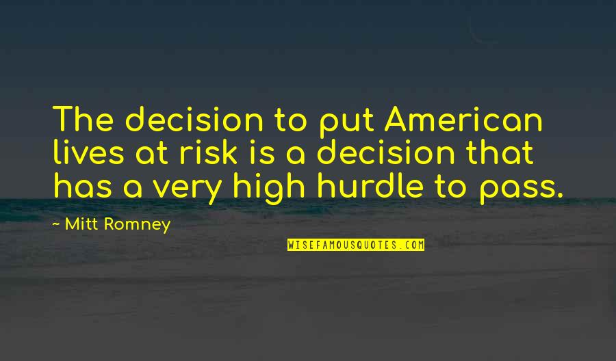 Dark City Movie Quotes By Mitt Romney: The decision to put American lives at risk