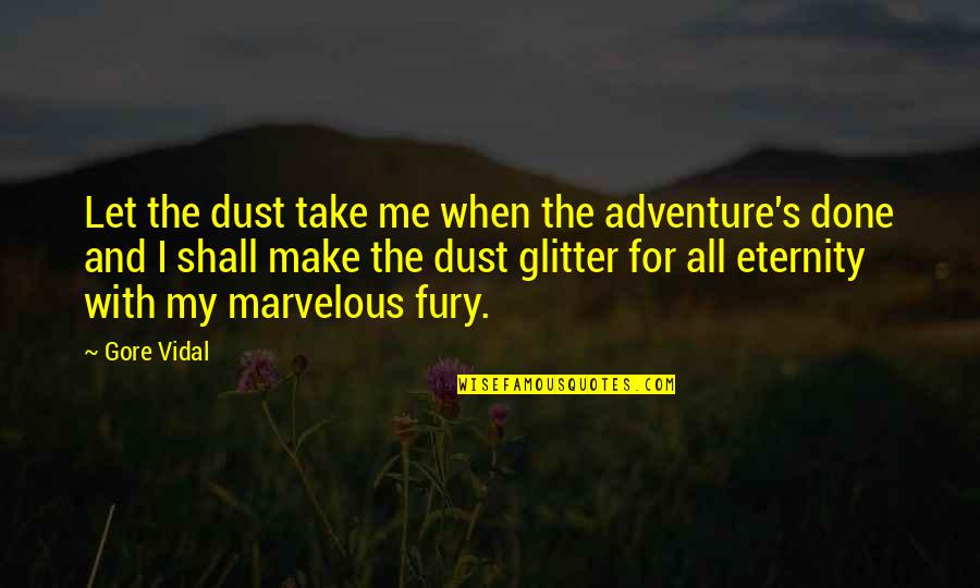 Dark Clouds Sky Quotes By Gore Vidal: Let the dust take me when the adventure's