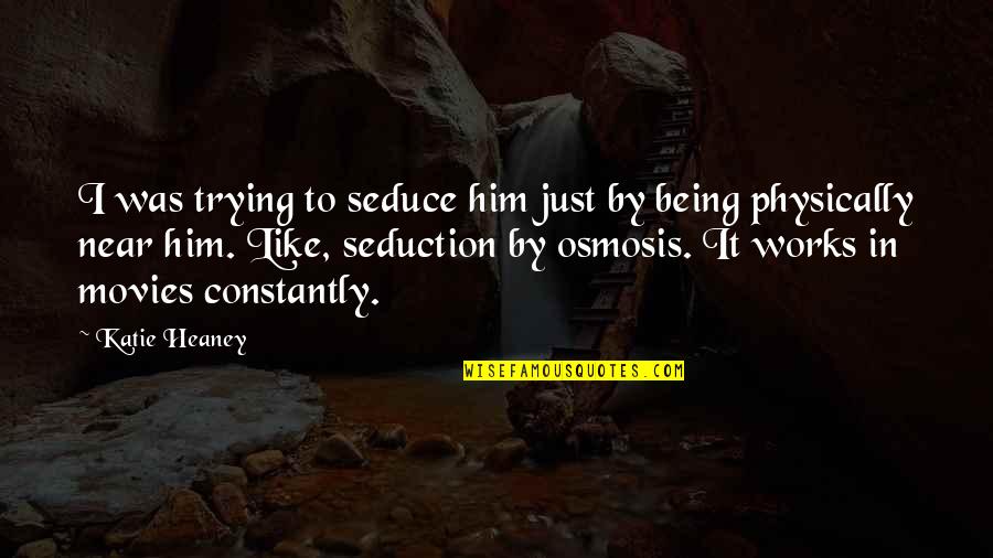 Dark Complexion Girl Quotes By Katie Heaney: I was trying to seduce him just by