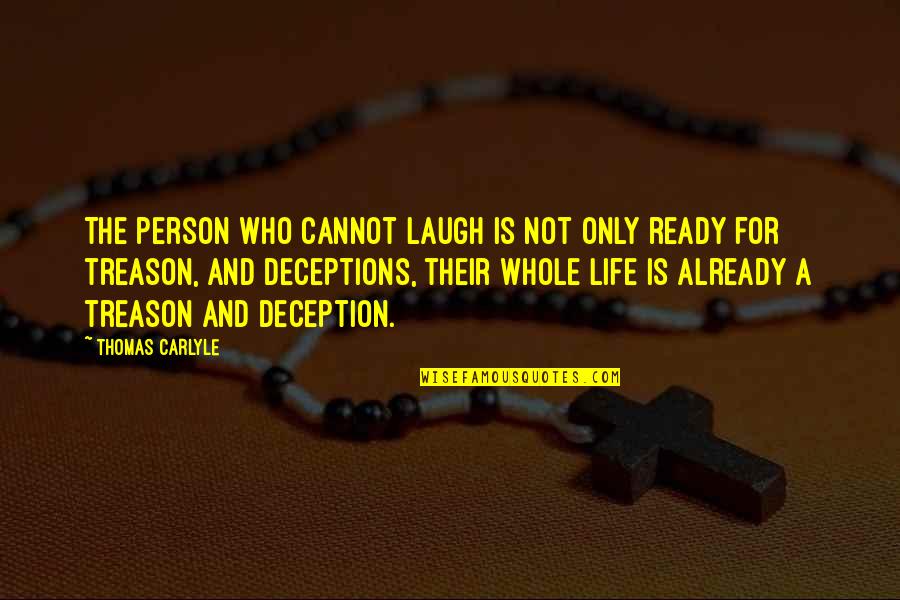 Dark Corridor Quotes By Thomas Carlyle: The person who cannot laugh is not only