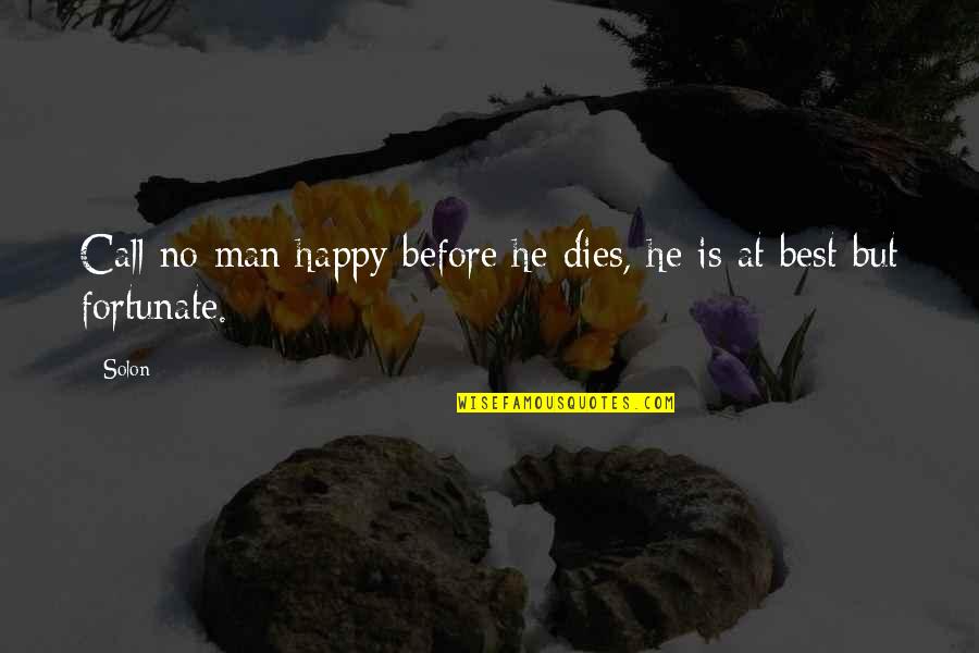Dark Death Comedy Quotes By Solon: Call no man happy before he dies, he