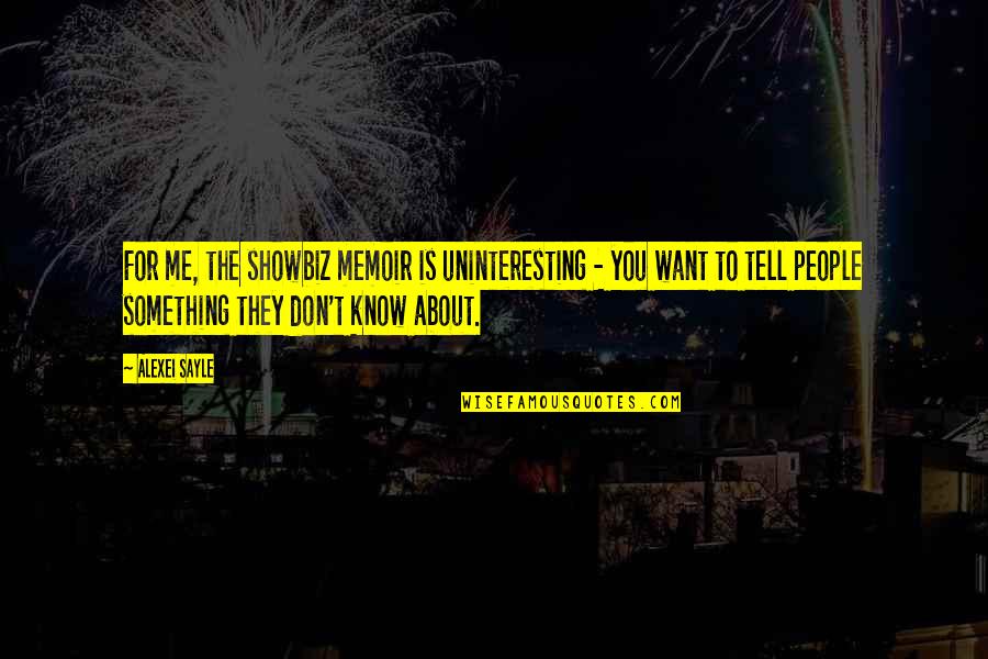 Dark Einstein Quote Quotes By Alexei Sayle: For me, the showbiz memoir is uninteresting -