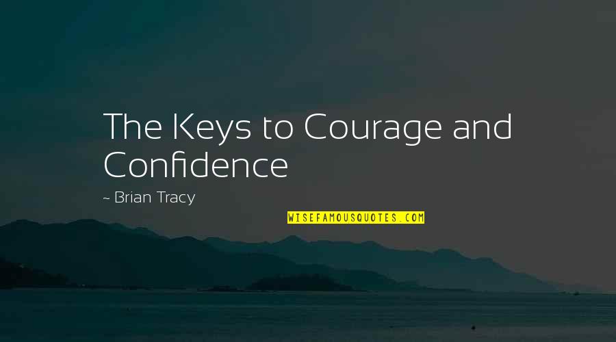 Dark Elements Roth Quotes By Brian Tracy: The Keys to Courage and Confidence