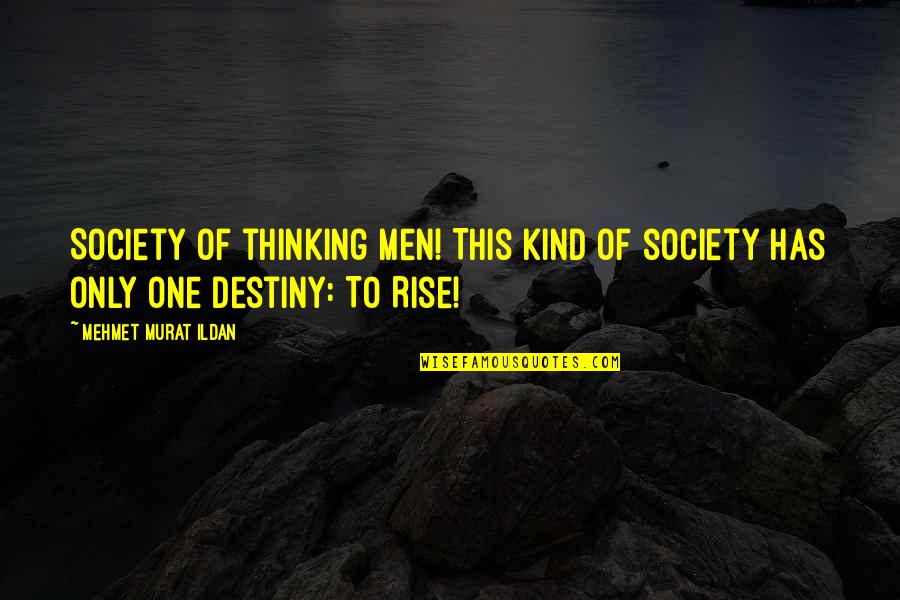 Dark Elements Roth Quotes By Mehmet Murat Ildan: Society of thinking men! This kind of society