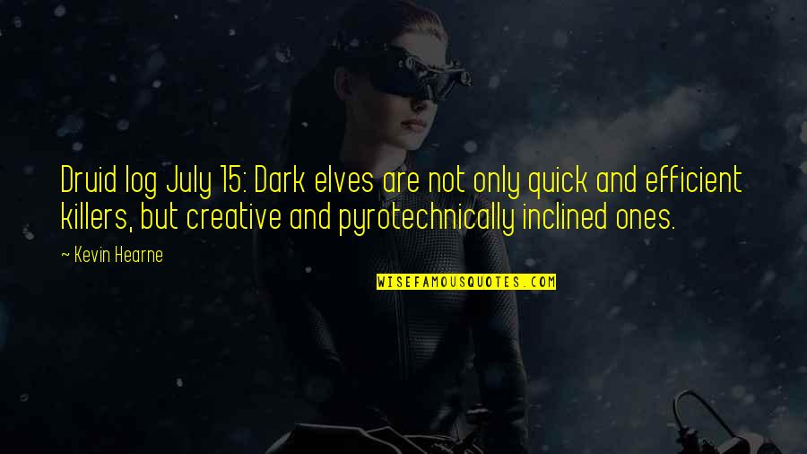Dark Elves Quotes By Kevin Hearne: Druid log July 15: Dark elves are not