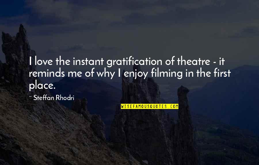 Dark Epic Fantasy Quotes By Steffan Rhodri: I love the instant gratification of theatre -