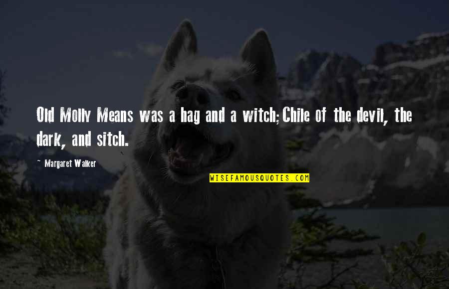 Dark Evil Quotes By Margaret Walker: Old Molly Means was a hag and a