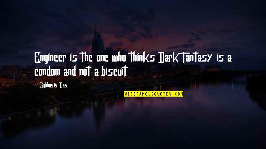 Dark Fantasy Quotes By Subhasis Das: Engineer is the one who thinks Dark Fantasy