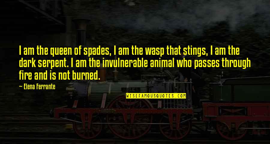 Dark Fire Quotes By Elena Ferrante: I am the queen of spades, I am Dark Fire Quotes By Elena Ferrante: I am the queen of spades, I am