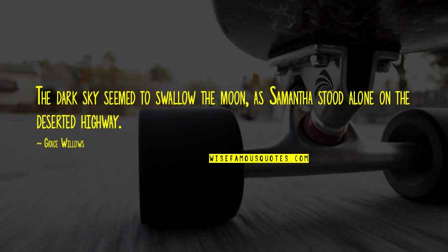 Dark Fire Quotes By Grace Willows: The dark sky seemed to swallow the moon, Dark Fire Quotes By Grace Willows: The dark sky seemed to swallow the moon,