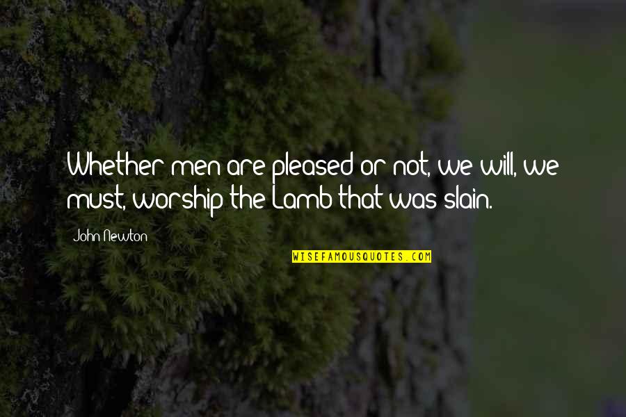 Dark Flame Alyson Noel Quotes By John Newton: Whether men are pleased or not, we will,