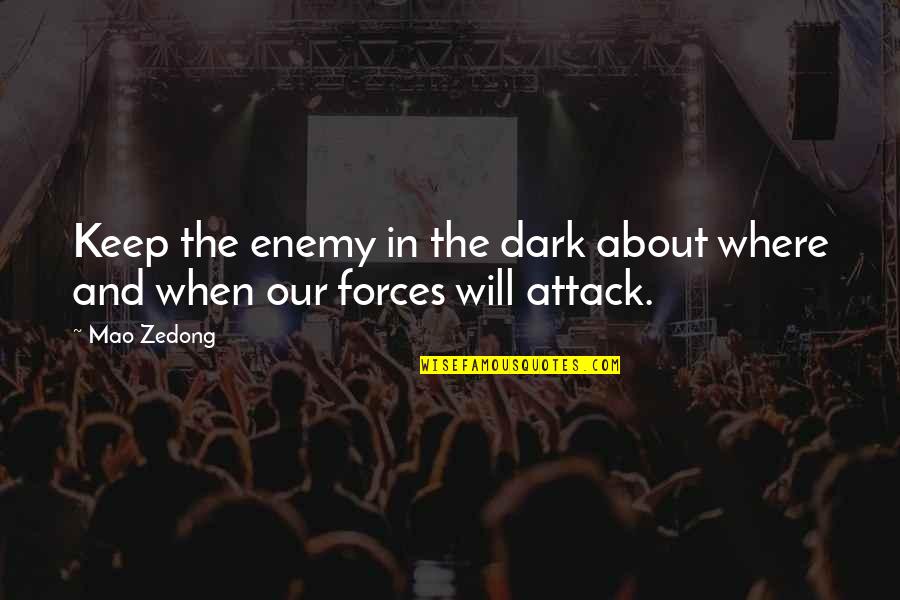 Dark Forces 2 Quotes By Mao Zedong: Keep the enemy in the dark about where
