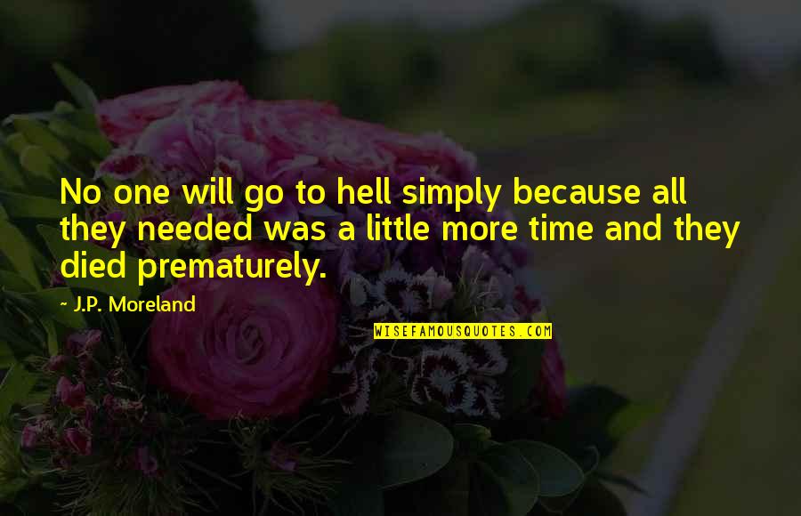 Dark Game Quotes By J.P. Moreland: No one will go to hell simply because Dark Game Quotes By J.P. Moreland: No one will go to hell simply because