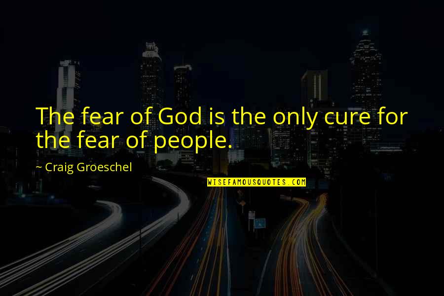 Dark Gemini Quotes By Craig Groeschel: The fear of God is the only cure Dark Gemini Quotes By Craig Groeschel: The fear of God is the only cure