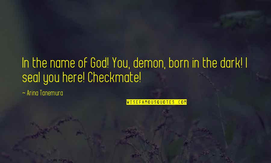 Dark God Quotes By Arina Tanemura: In the name of God! You, demon, born