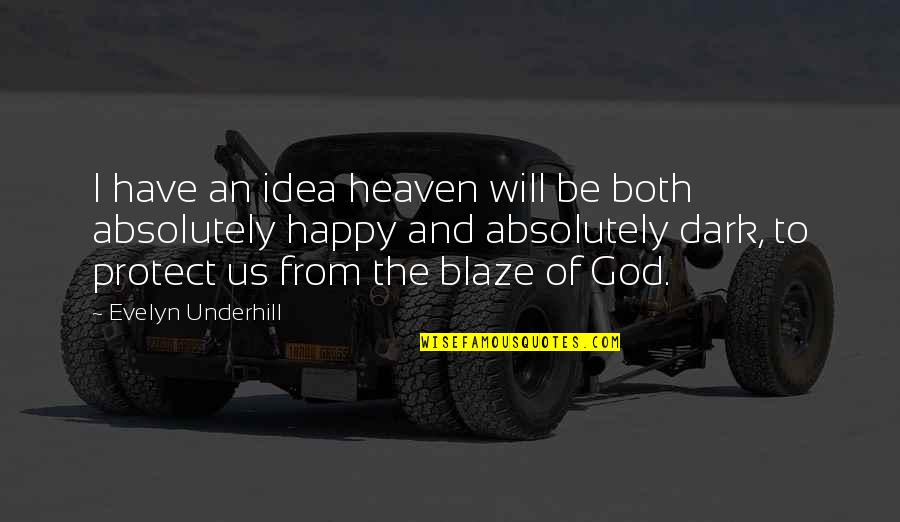 Dark God Quotes By Evelyn Underhill: I have an idea heaven will be both