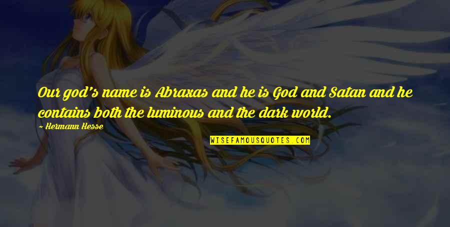 Dark God Quotes By Hermann Hesse: Our god's name is Abraxas and he is