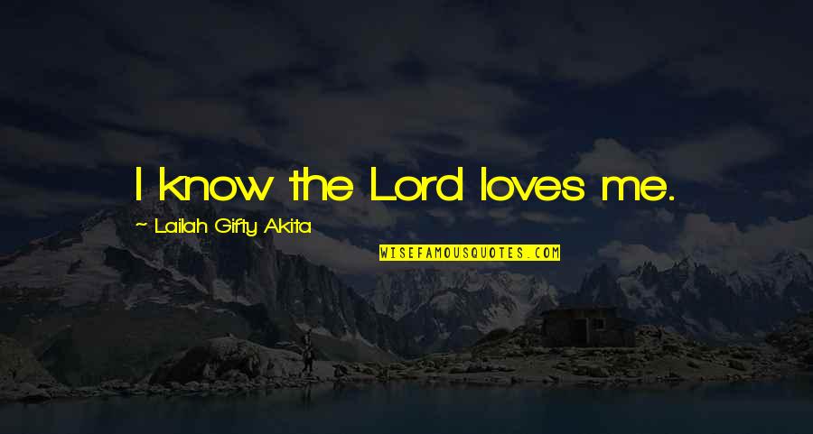 Dark God Quotes By Lailah Gifty Akita: I know the Lord loves me.