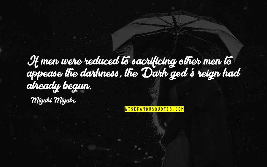 Dark God Quotes By Miyuki Miyabe: If men were reduced to sacrificing other men