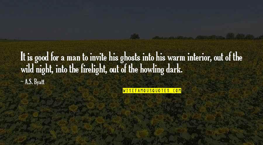Dark Good Quotes By A.S. Byatt: It is good for a man to invite Dark Good Quotes By A.S. Byatt: It is good for a man to invite