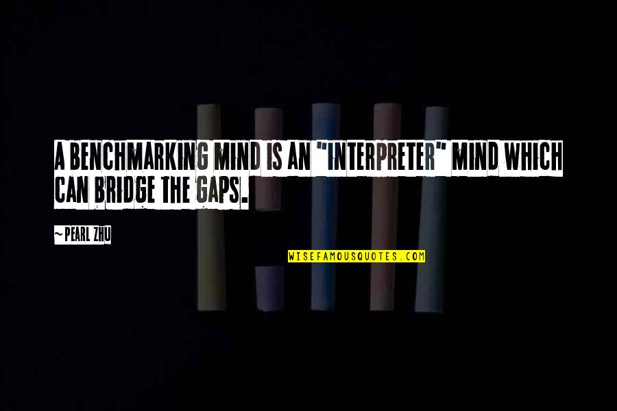 Dark Gruesome Quotes By Pearl Zhu: A benchmarking mind is an "interpreter" mind which