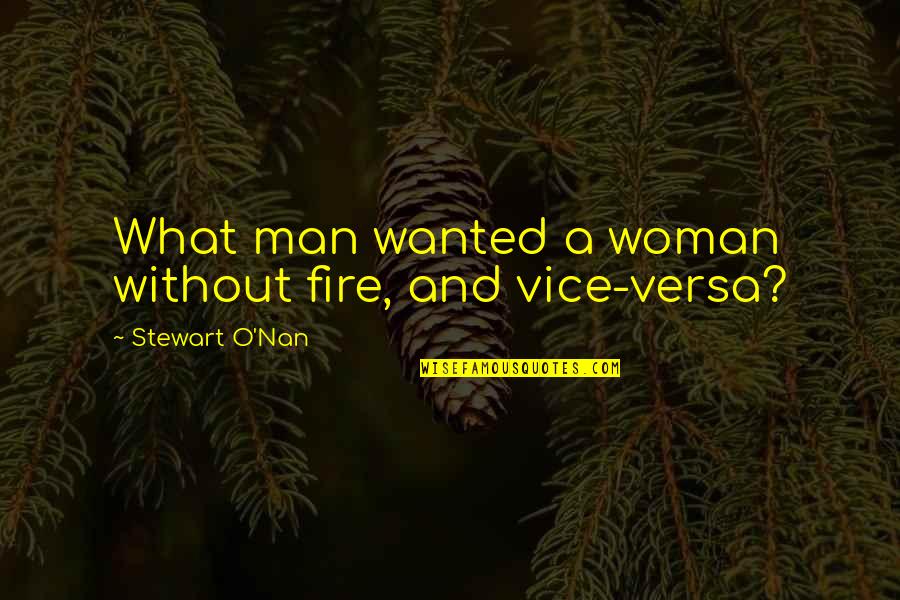 Dark Haired Woman Quotes By Stewart O'Nan: What man wanted a woman without fire, and