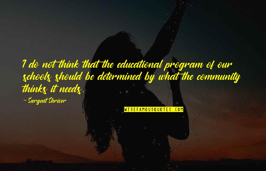 Dark Haunting Quotes By Sargent Shriver: I do not think that the educational program Dark Haunting Quotes By Sargent Shriver: I do not think that the educational program