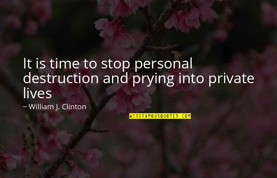 Dark Helmet Quotes By William J. Clinton: It is time to stop personal destruction and
