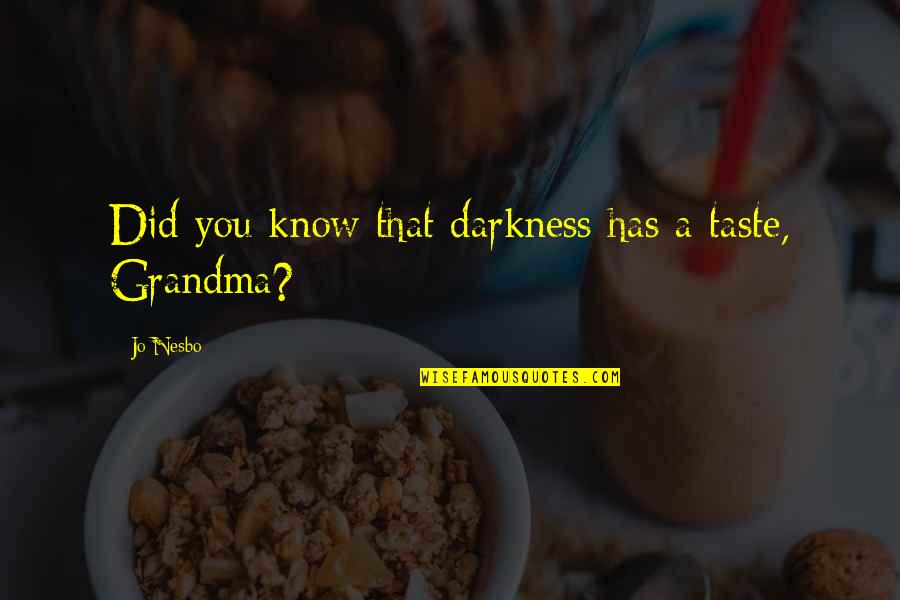 Dark Hole Quotes By Jo Nesbo: Did you know that darkness has a taste,