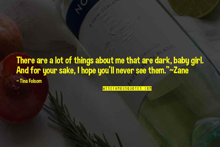 Dark Hope Quotes By Tina Folsom: There are a lot of things about me