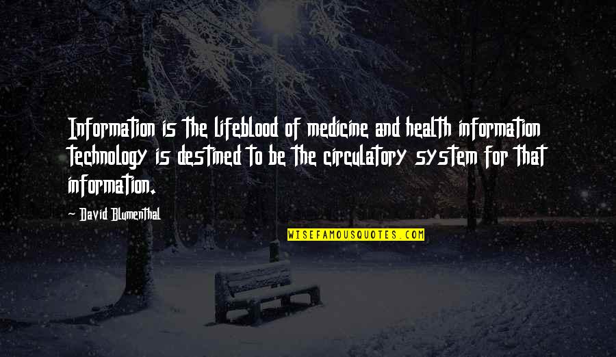 Dark Hours Quotes By David Blumenthal: Information is the lifeblood of medicine and health