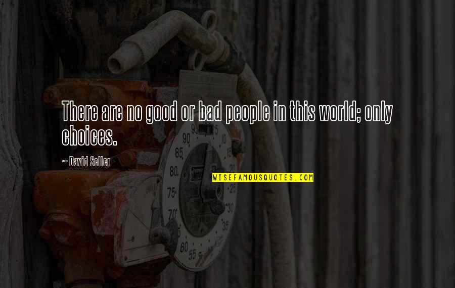 Dark House Movie Quotes By David Seller: There are no good or bad people in