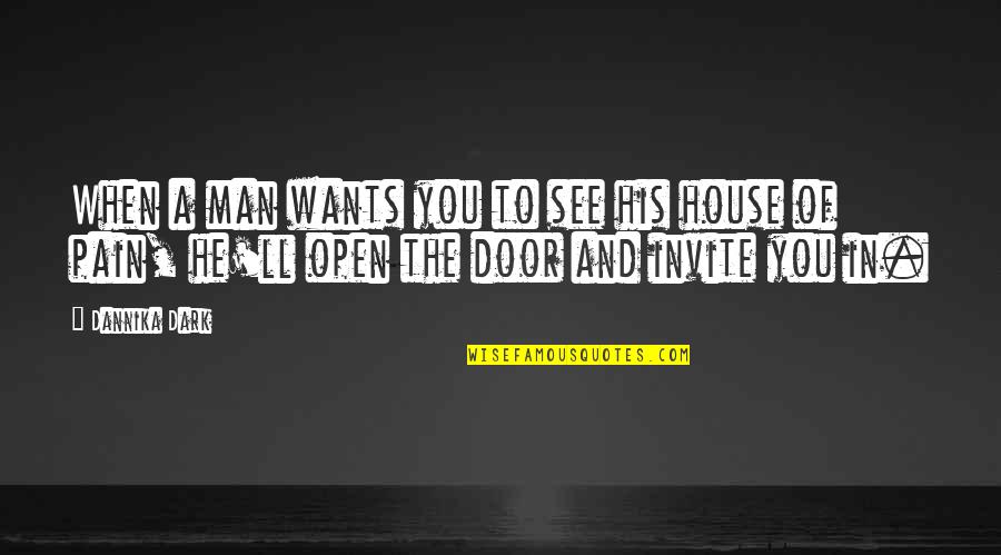 Dark House Quotes By Dannika Dark: When a man wants you to see his