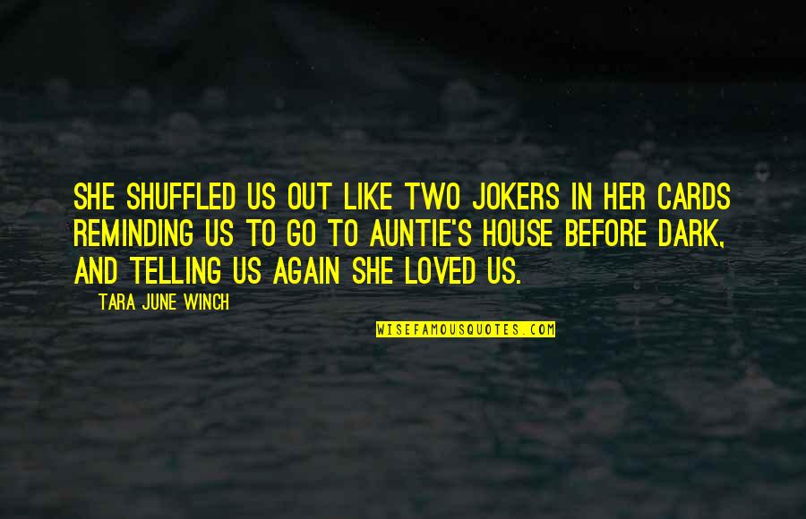 Dark House Quotes By Tara June Winch: She shuffled us out like two jokers in