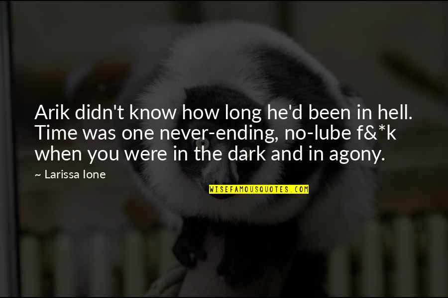 Dark Humor Quotes By Larissa Ione: Arik didn't know how long he'd been in Dark Humor Quotes By Larissa Ione: Arik didn't know how long he'd been in