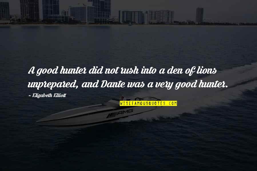 Dark Hunter Quotes By Elizabeth Elliott: A good hunter did not rush into a Dark Hunter Quotes By Elizabeth Elliott: A good hunter did not rush into a