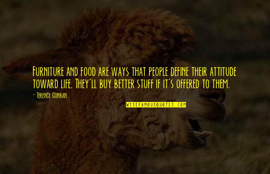 Dark Hunter Series Quotes By Terence Conran: Furniture and food are ways that people define Dark Hunter Series Quotes By Terence Conran: Furniture and food are ways that people define