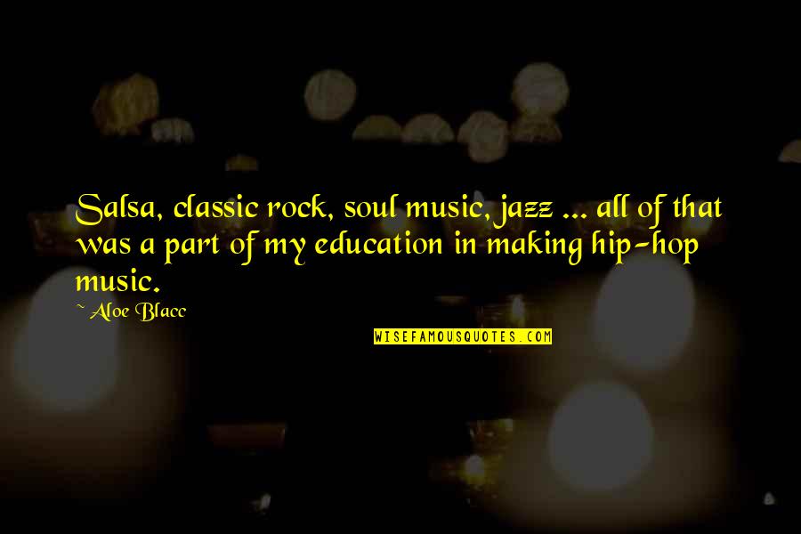 Dark Hunter Styxx Quotes By Aloe Blacc: Salsa, classic rock, soul music, jazz ... all