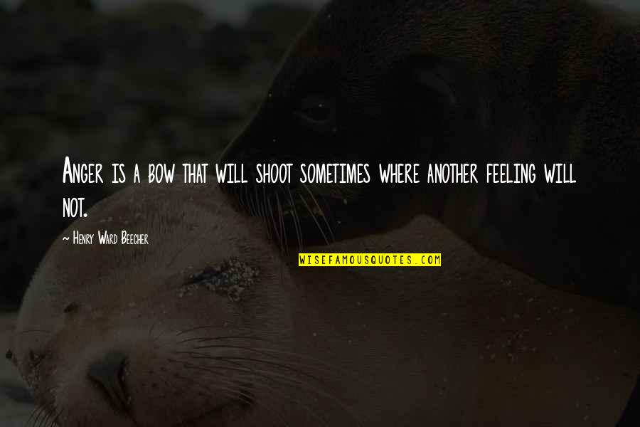 Dark Hunter Styxx Quotes By Henry Ward Beecher: Anger is a bow that will shoot sometimes Dark Hunter Styxx Quotes By Henry Ward Beecher: Anger is a bow that will shoot sometimes