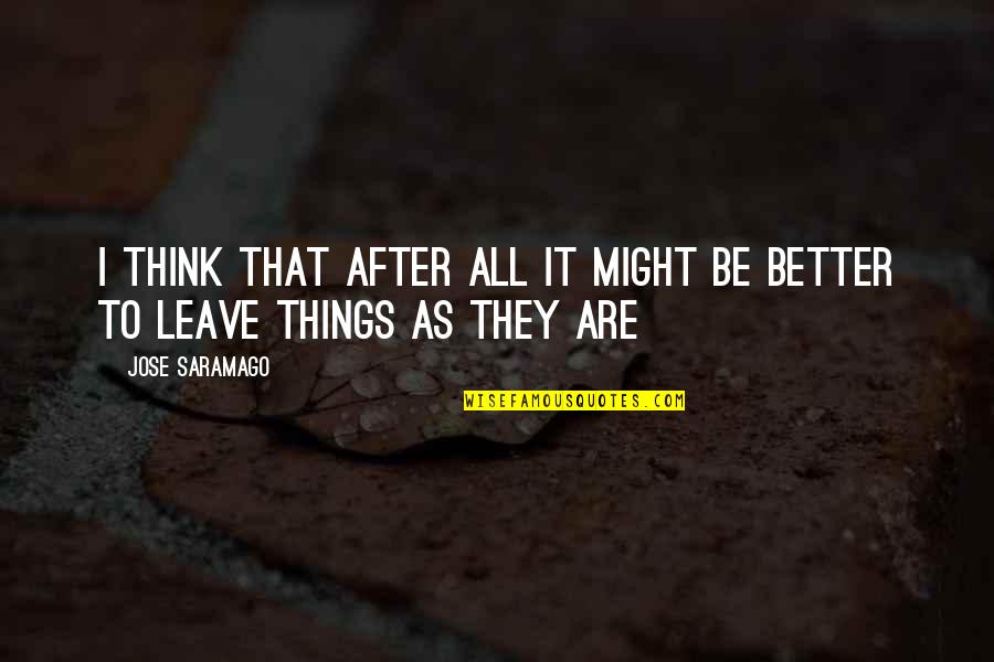 Dark Hunter Styxx Quotes By Jose Saramago: I think that after all it might be