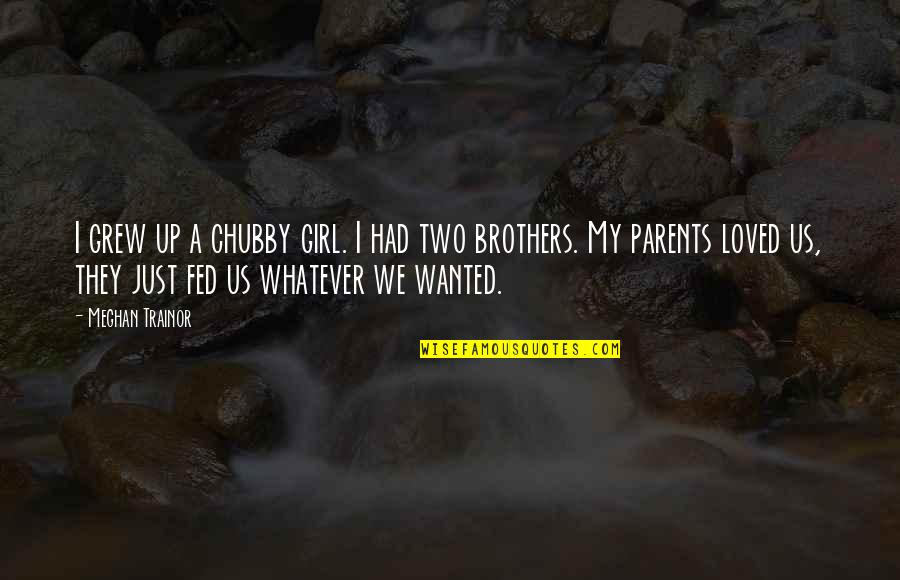 Dark Hunter Styxx Quotes By Meghan Trainor: I grew up a chubby girl. I had Dark Hunter Styxx Quotes By Meghan Trainor: I grew up a chubby girl. I had