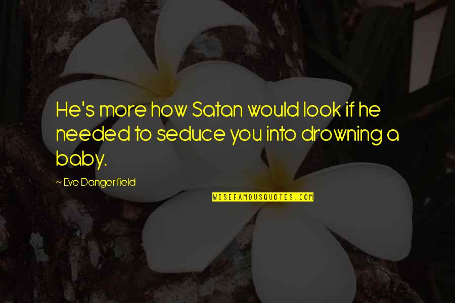Dark Imdb Quotes By Eve Dangerfield: He's more how Satan would look if he