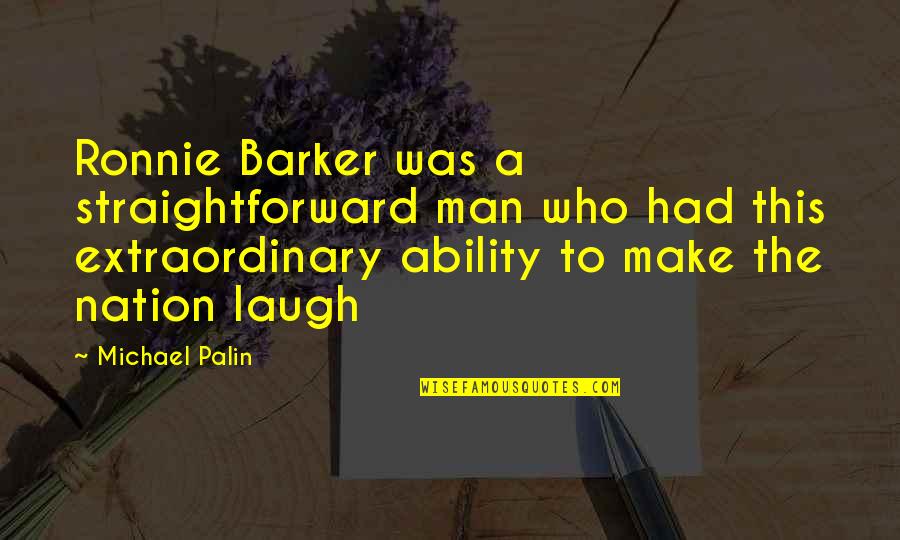 Dark Imdb Quotes By Michael Palin: Ronnie Barker was a straightforward man who had