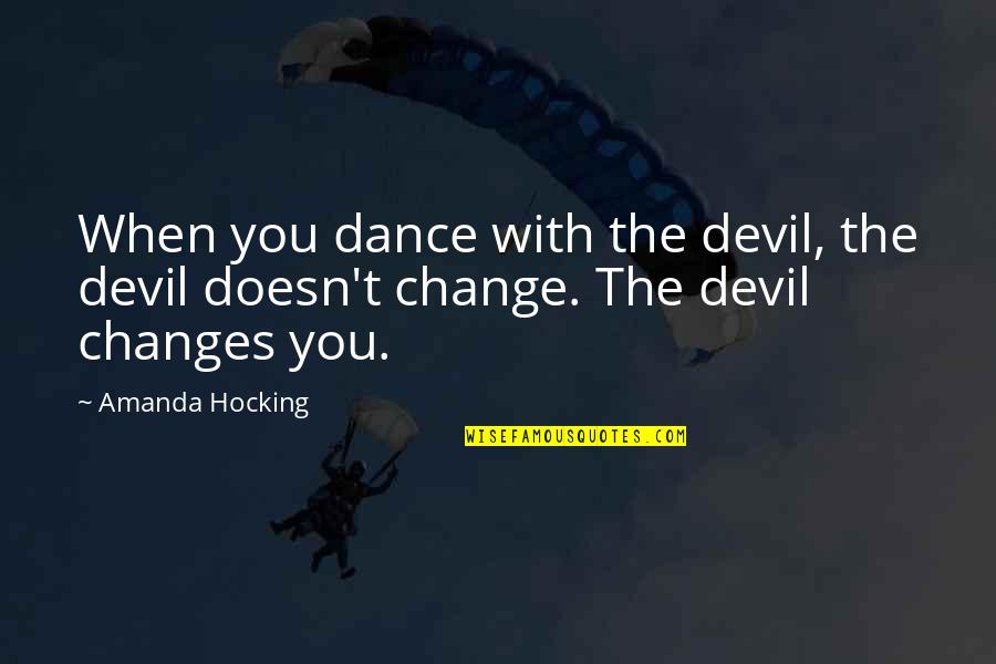 Dark Knight Joker Scars Quotes By Amanda Hocking: When you dance with the devil, the devil
