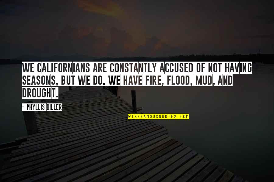 Dark Knight Series Quotes By Phyllis Diller: We Californians are constantly accused of not having