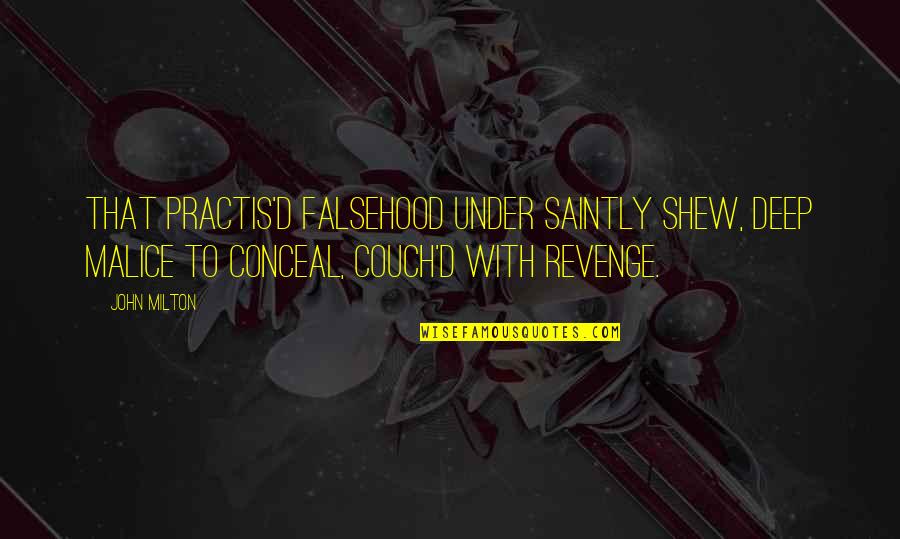 Dark Knight Trilogy Quotes By John Milton: That practis'd falsehood under saintly shew, Deep malice Dark Knight Trilogy Quotes By John Milton: That practis'd falsehood under saintly shew, Deep malice