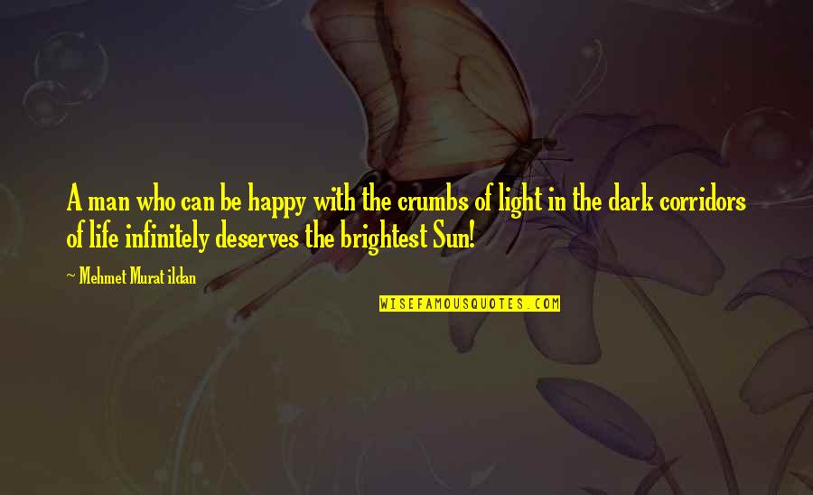 Dark Light Life Quotes By Mehmet Murat Ildan: A man who can be happy with the
